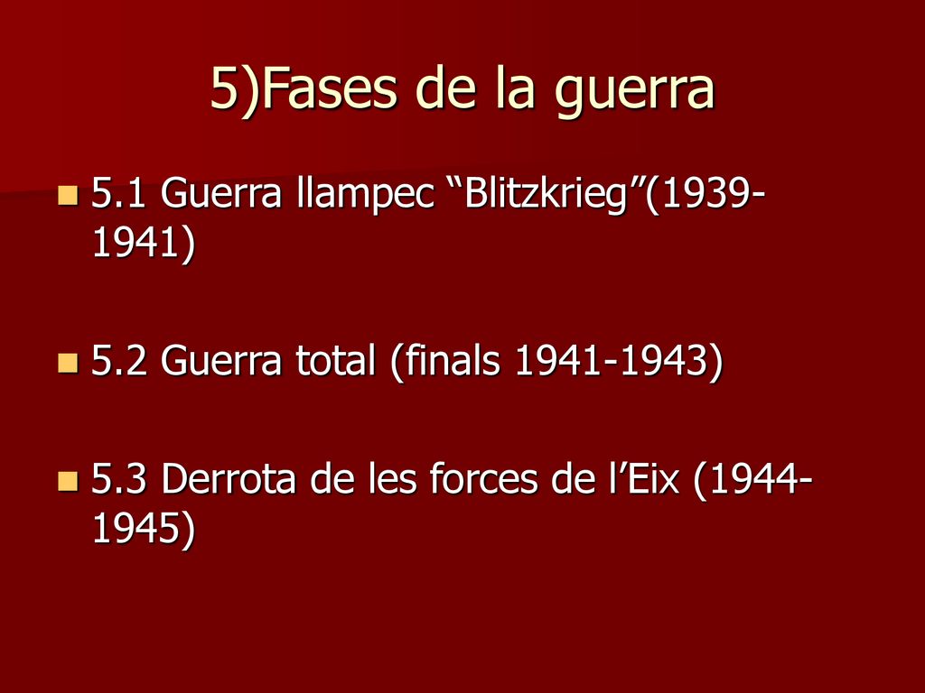 5)Fases de la guerra 5.1 Guerra llampec Blitzkrieg ( )