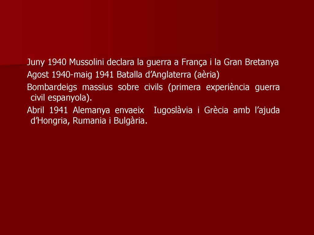 Juny 1940 Mussolini declara la guerra a França i la Gran Bretanya