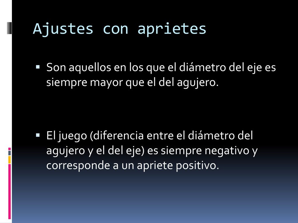 Ajustes con aprietes Son aquellos en los que el diámetro del eje es siempre mayor que el del agujero.