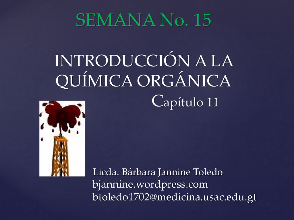 SEMANA No. 15 INTRODUCCIÓN A LA QUÍMICA ORGÁNICA Capítulo 11
