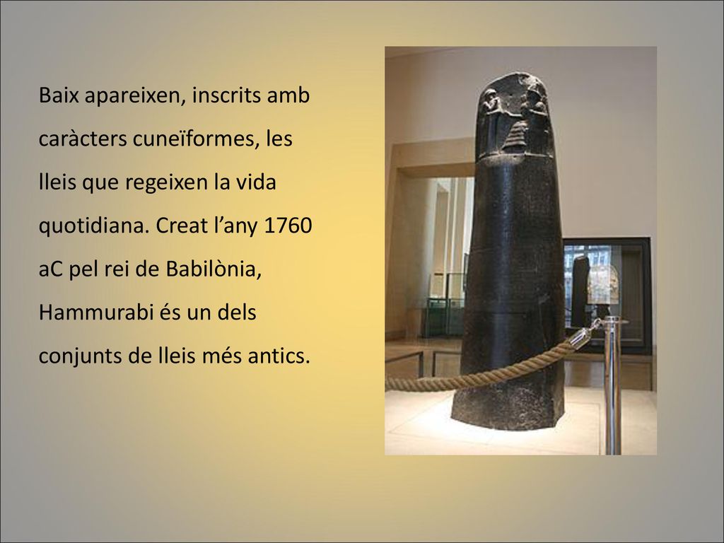 Baix apareixen, inscrits amb caràcters cuneïformes, les lleis que regeixen la vida quotidiana.
