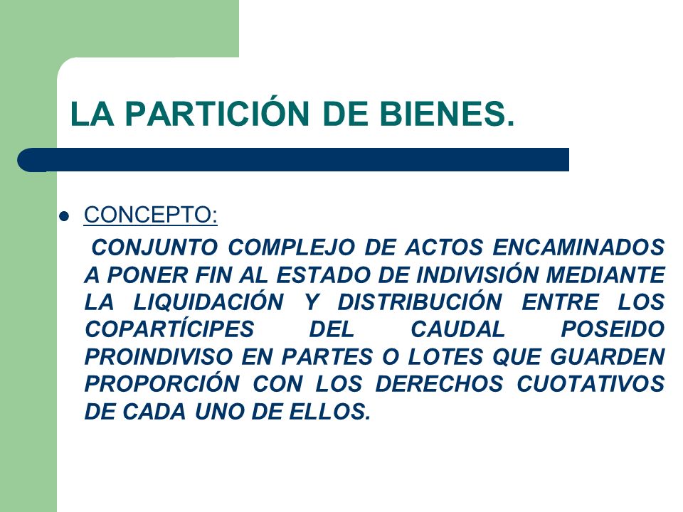 LA PARTICIÓN DE BIENES. CONCEPTO: