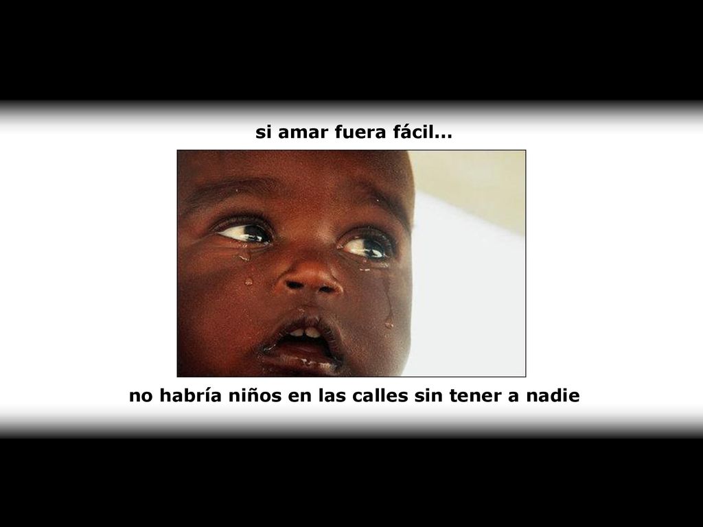 no habría niños en las calles sin tener a nadie