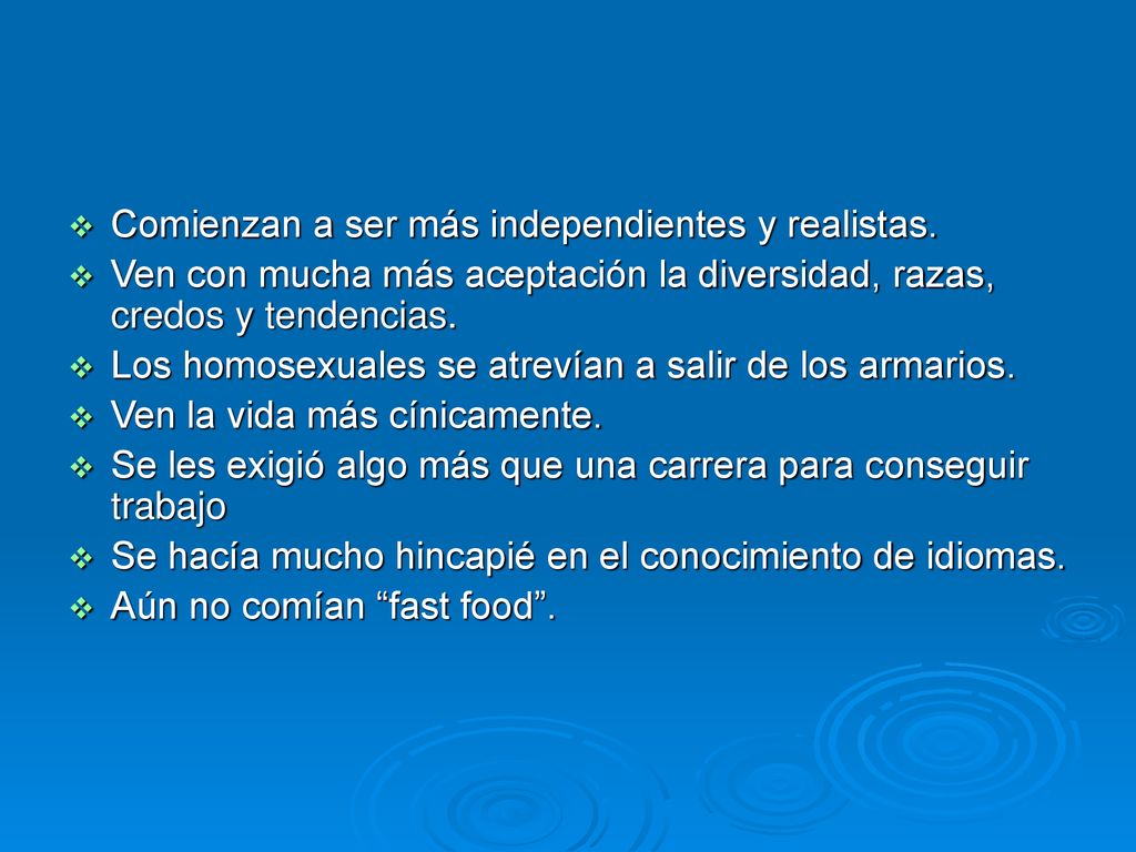Comienzan a ser más independientes y realistas.