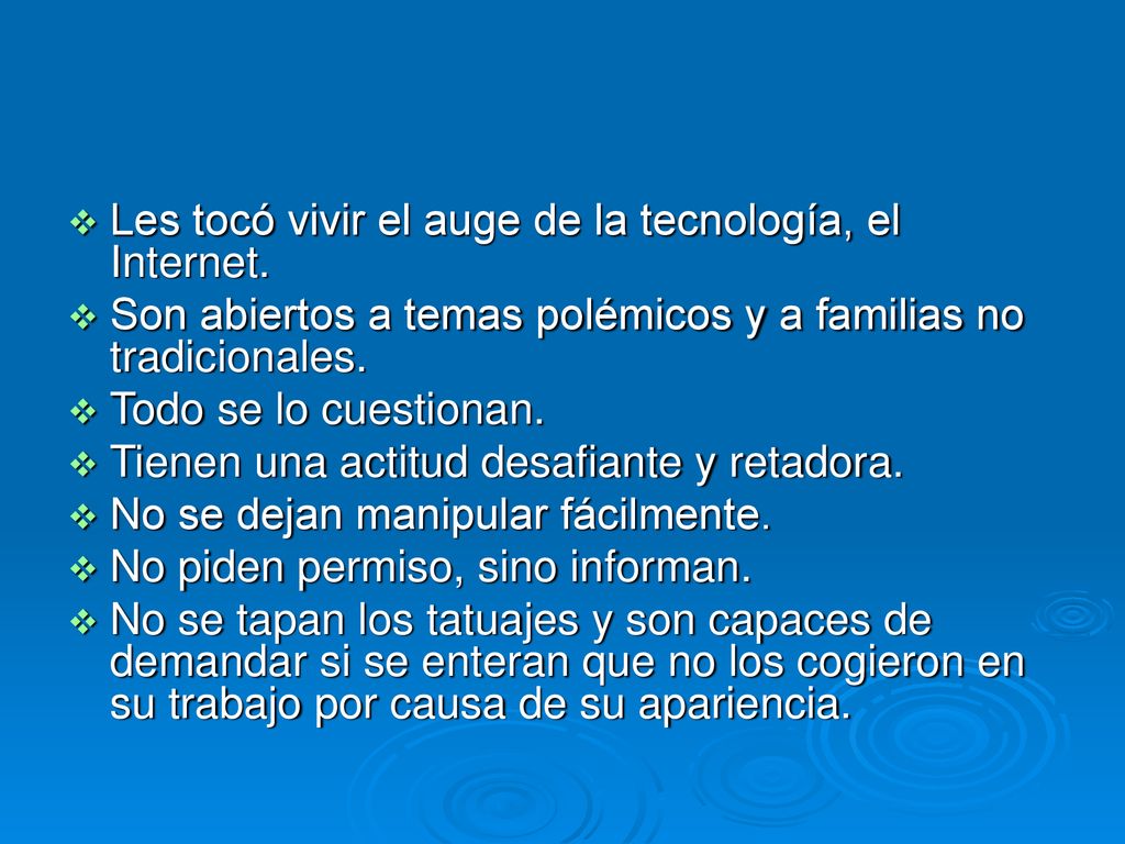 Les tocó vivir el auge de la tecnología, el Internet.