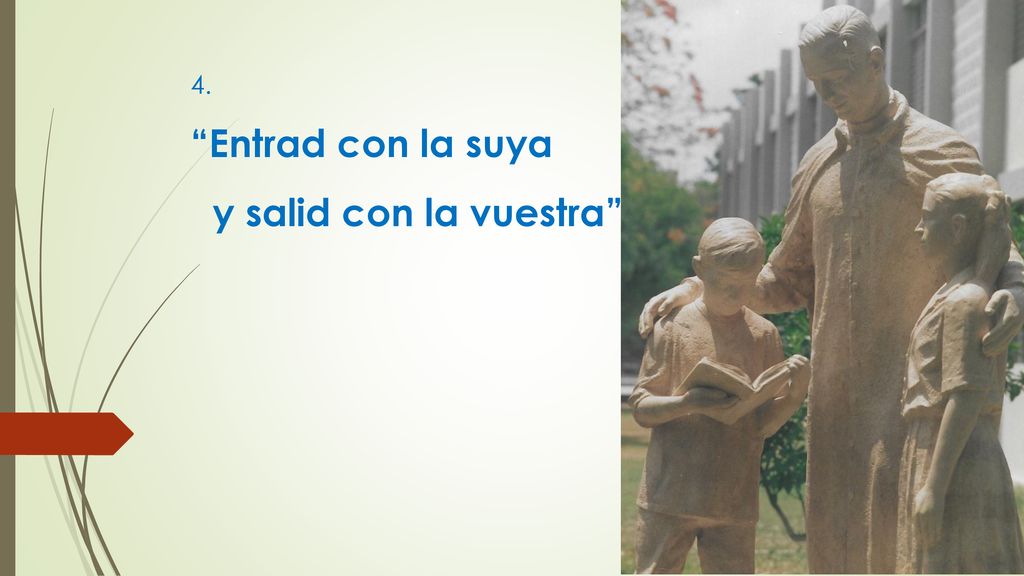 4. Entrad con la suya y salid con la vuestra