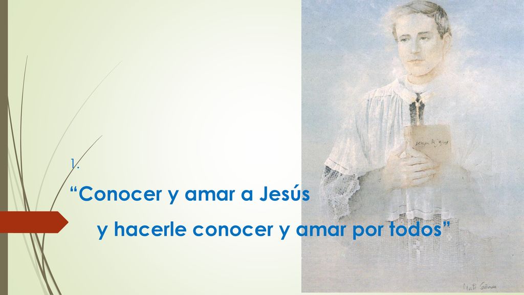 1. Conocer y amar a Jesús y hacerle conocer y amar por todos