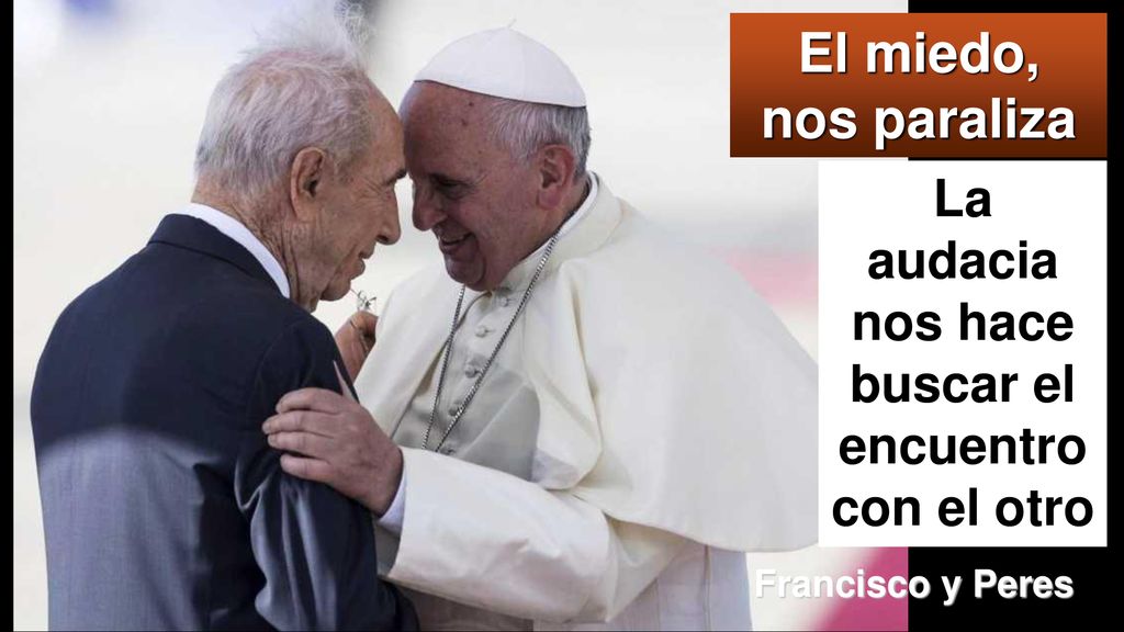 La audacia nos hace buscar el encuentro con el otro