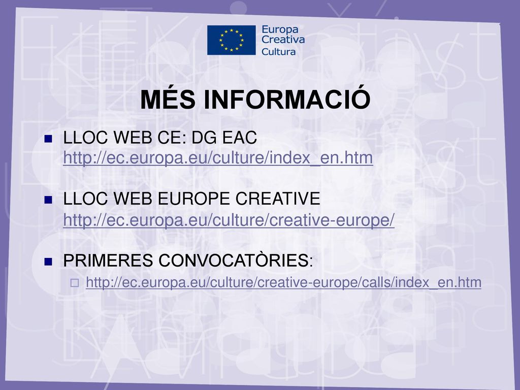 MÉS INFORMACIÓ LLOC WEB CE: DG EAC   LLOC WEB EUROPE CREATIVE.