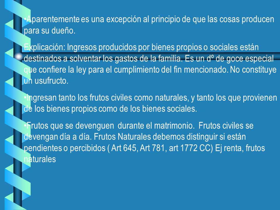 Aparentemente es una excepción al principio de que las cosas producen para su dueño.