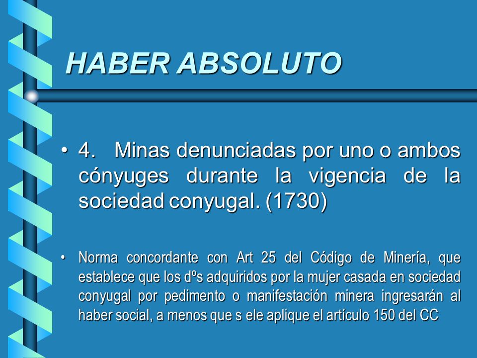 HABER ABSOLUTO 4. Minas denunciadas por uno o ambos cónyuges durante la vigencia de la sociedad conyugal. (1730)