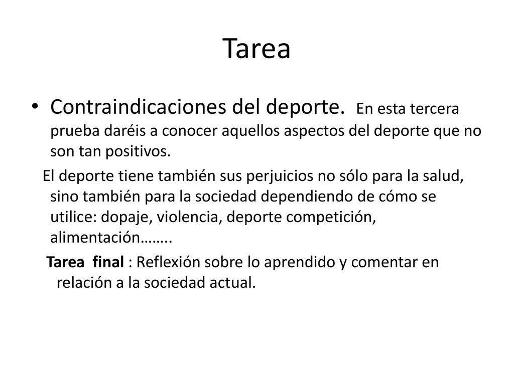 Tarea Contraindicaciones del deporte. En esta tercera prueba daréis a conocer aquellos aspectos del deporte que no son tan positivos.