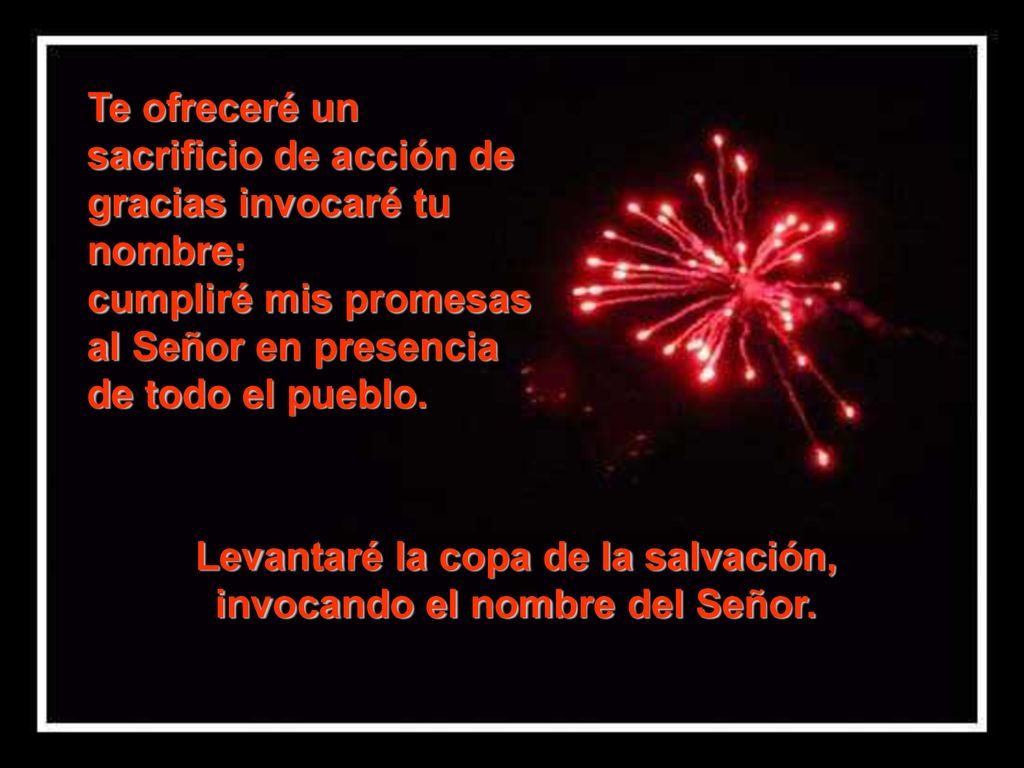 Levantaré la copa de la salvación, invocando el nombre del Señor.