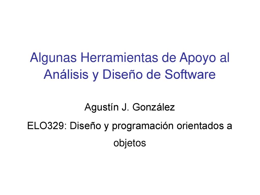 Algunas Herramientas de Apoyo al Análisis y Diseño de Software