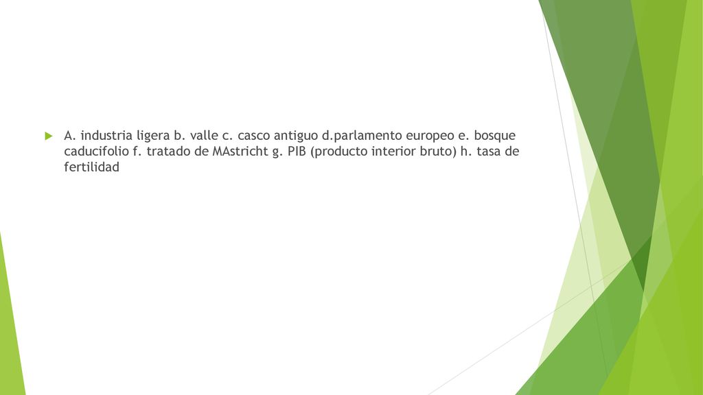 A. industria ligera b. valle c. casco antiguo d. parlamento europeo e