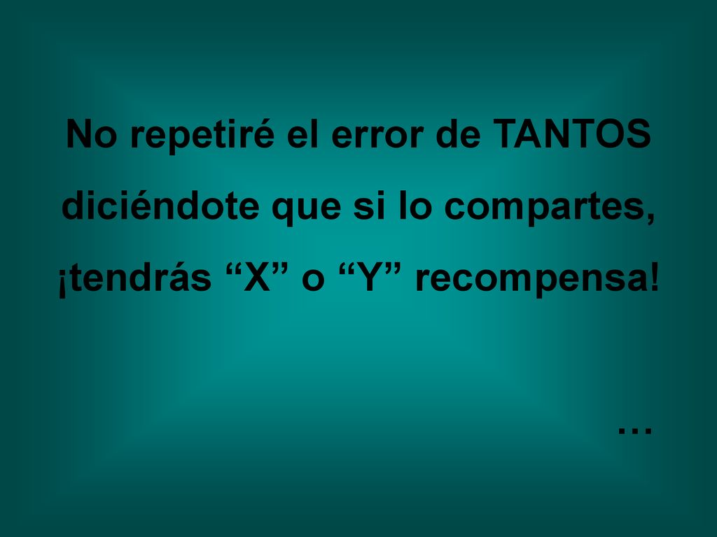 No repetiré el error de TANTOS diciéndote que si lo compartes,