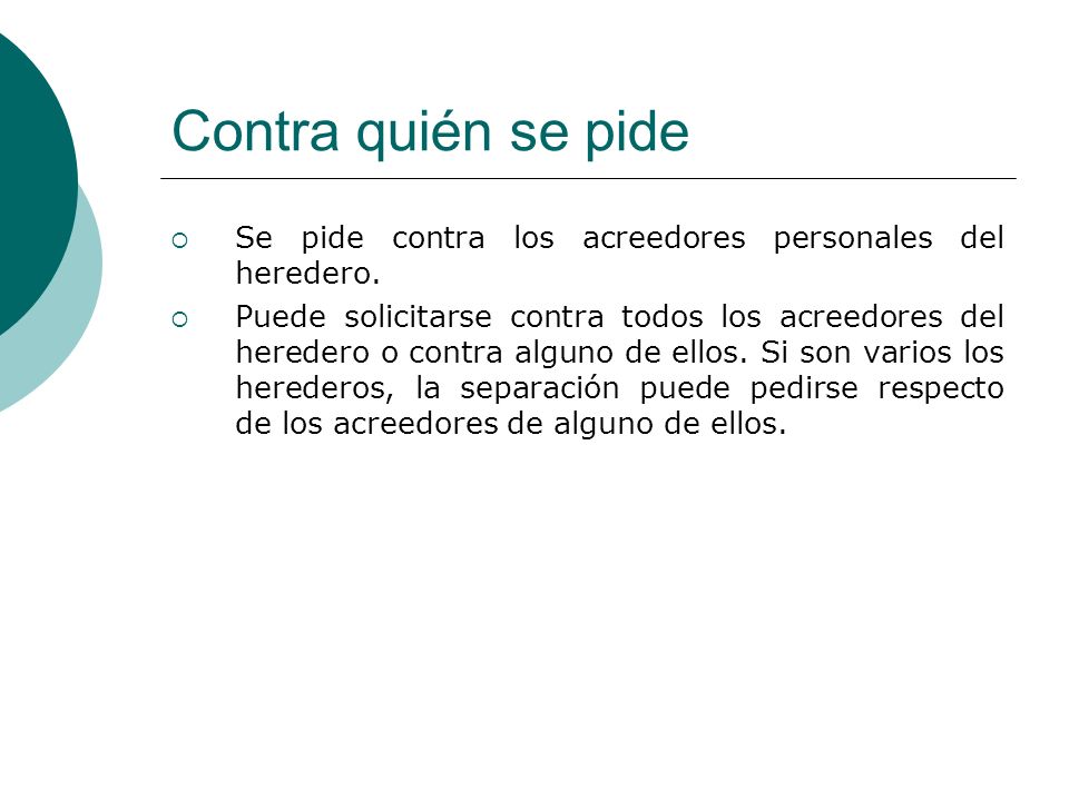 Contra quién se pide Se pide contra los acreedores personales del heredero.