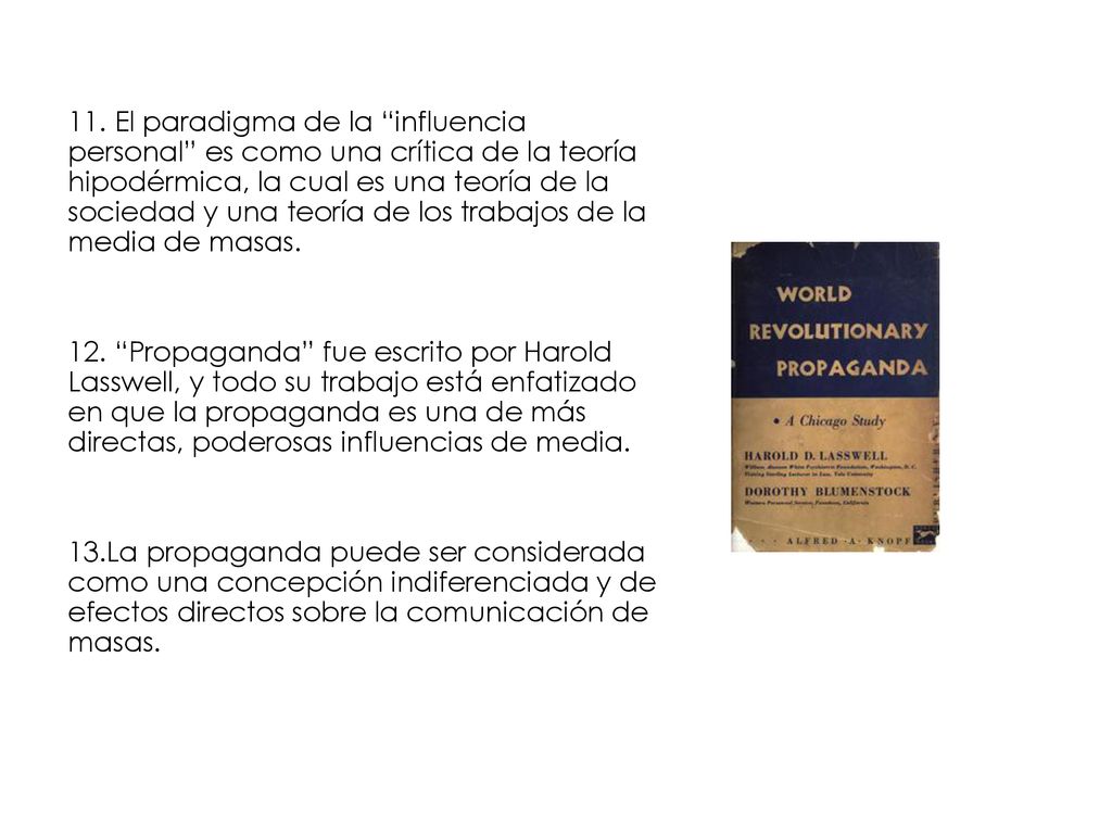11. El paradigma de la influencia personal es como una crítica de la teoría hipodérmica, la cual es una teoría de la sociedad y una teoría de los trabajos de la media de masas.