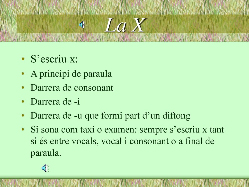 La X S’escriu x: A principi de paraula Darrera de consonant
