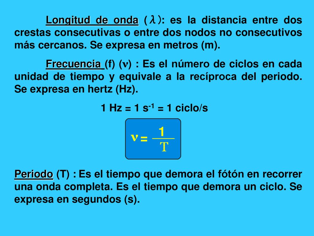 Longitud de onda (λ): es la distancia entre dos crestas consecutivas o entre dos nodos no consecutivos más cercanos. Se expresa en metros (m).