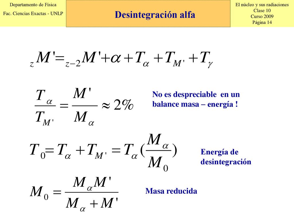 Desintegración alfa No es despreciable en un balance masa – energía !