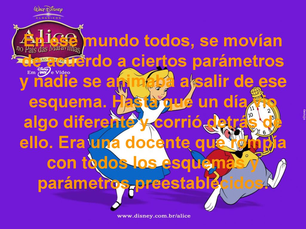 En ese mundo todos, se movían de acuerdo a ciertos parámetros y nadie se animaba a salir de ese esquema.