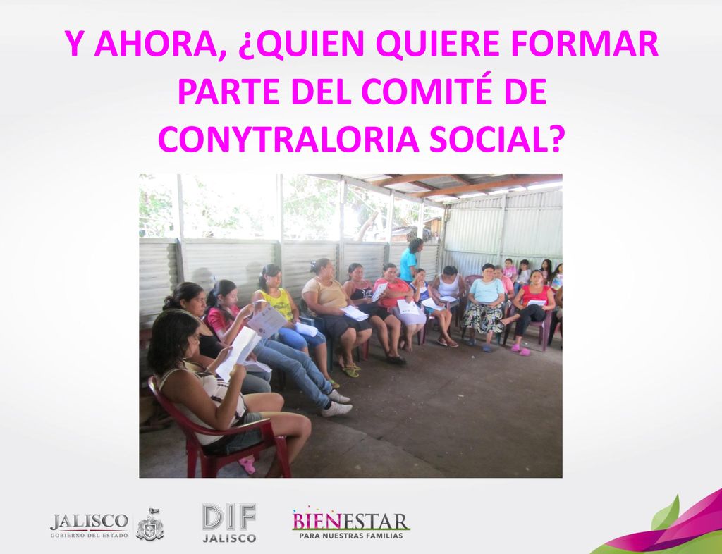 Y AHORA, ¿QUIEN QUIERE FORMAR PARTE DEL COMITÉ DE CONYTRALORIA SOCIAL