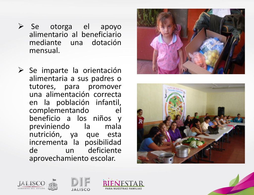 Se otorga el apoyo alimentario al beneficiario mediante una dotación mensual.