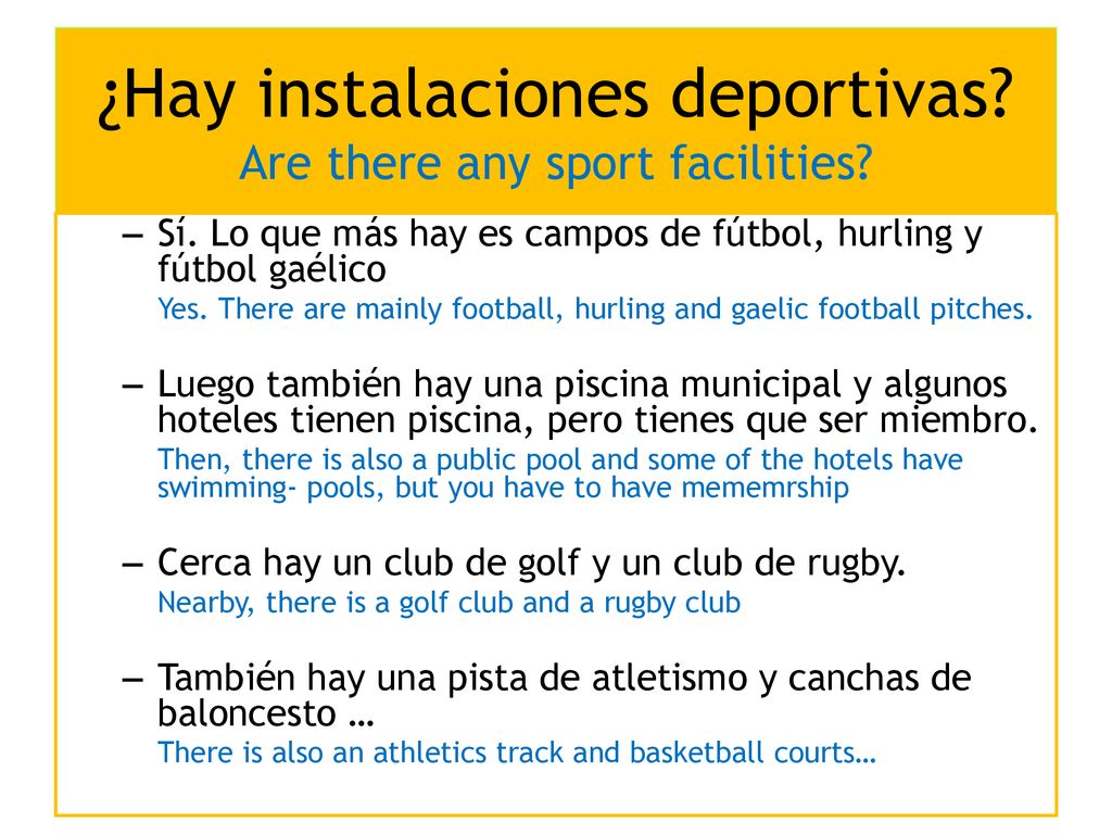 ¿Hay instalaciones deportivas Are there any sport facilities
