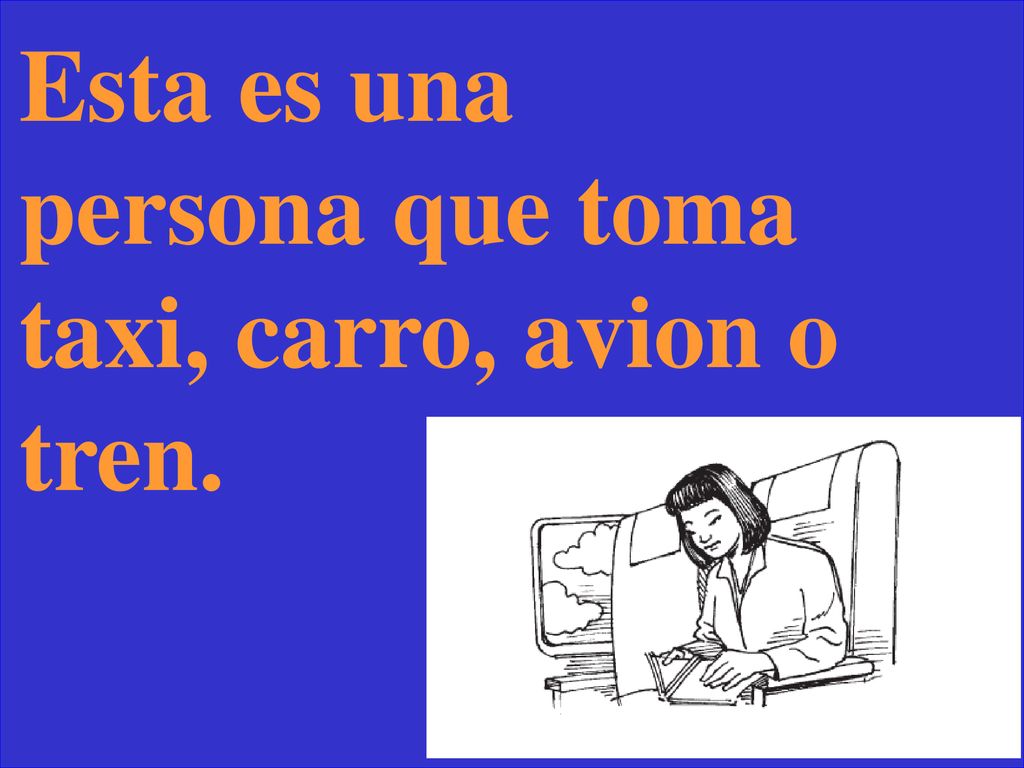 Esta es una persona que toma taxi, carro, avion o tren.