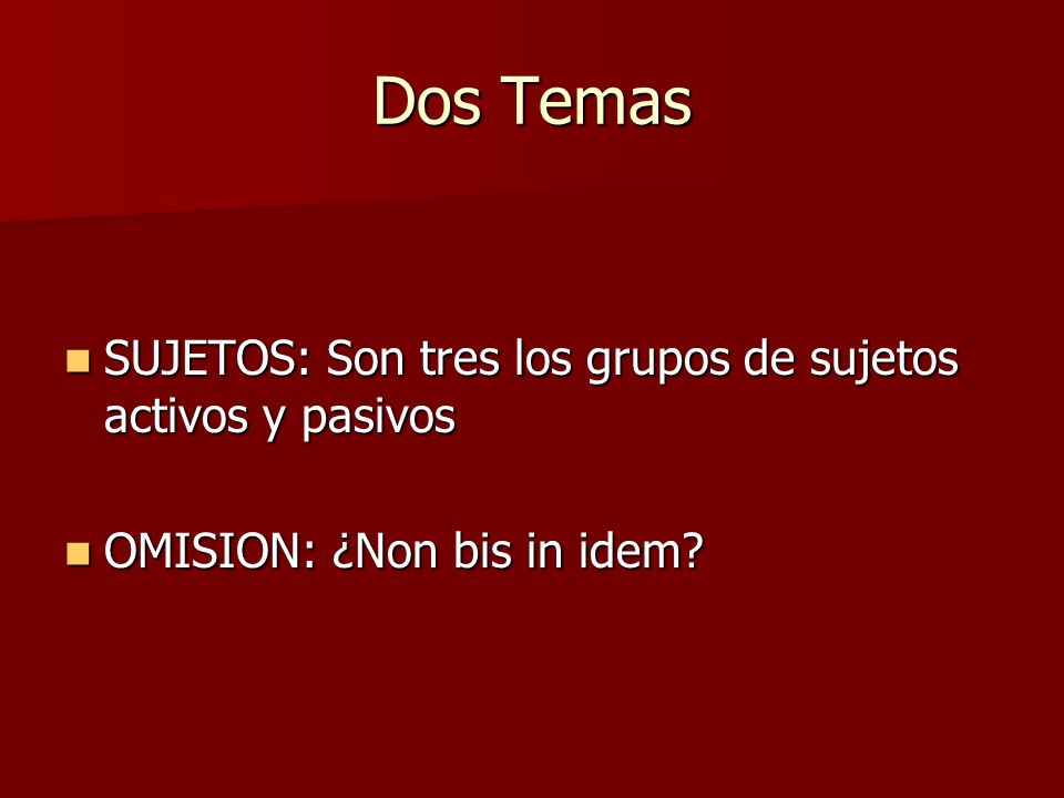 Dos Temas SUJETOS: Son tres los grupos de sujetos activos y pasivos