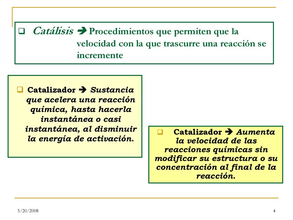 Catálisis  Procedimientos que permiten que la velocidad con la que trascurre una reacción se incremente
