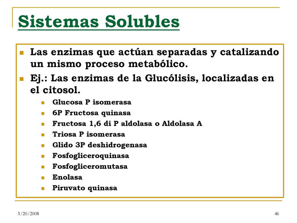 Sistemas Solubles Las enzimas que actúan separadas y catalizando un mismo proceso metabólico.
