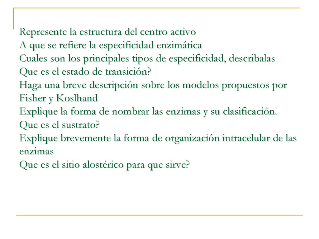 Represente la estructura del centro activo A que se refiere la especificidad enzimática Cuales son los principales tipos de especificidad, describalas Que es el estado de transición.