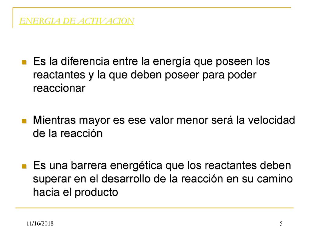 Mientras mayor es ese valor menor será la velocidad de la reacción