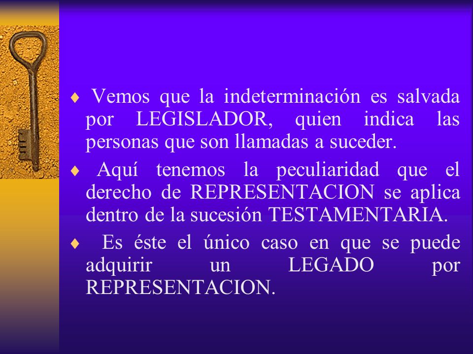 Vemos que la indeterminación es salvada por LEGISLADOR, quien indica las personas que son llamadas a suceder.