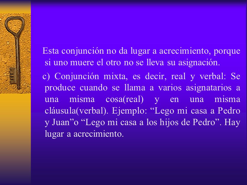 Esta conjunción no da lugar a acrecimiento, porque si uno muere el otro no se lleva su asignación.