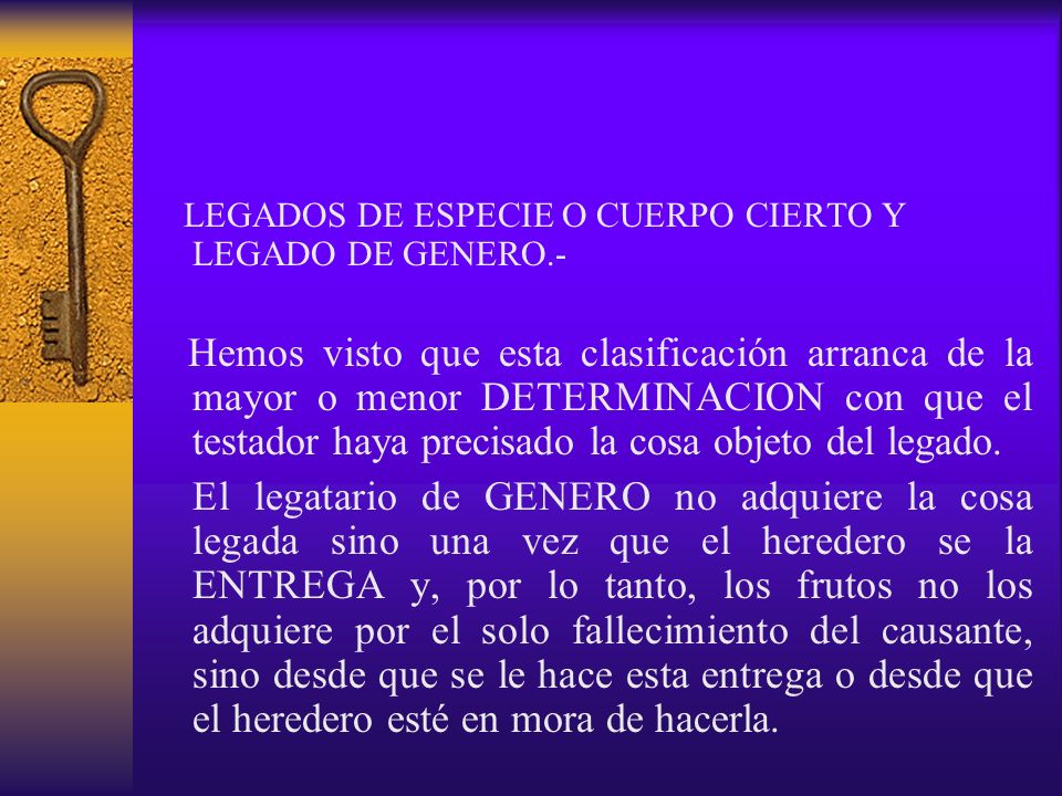 LEGADOS DE ESPECIE O CUERPO CIERTO Y LEGADO DE GENERO.-