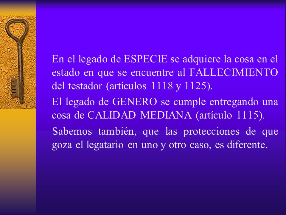 En el legado de ESPECIE se adquiere la cosa en el estado en que se encuentre al FALLECIMIENTO del testador (artículos 1118 y 1125).