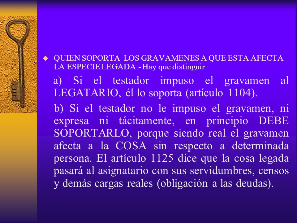 QUIEN SOPORTA LOS GRAVAMENES A QUE ESTA AFECTA LA ESPECIE LEGADA