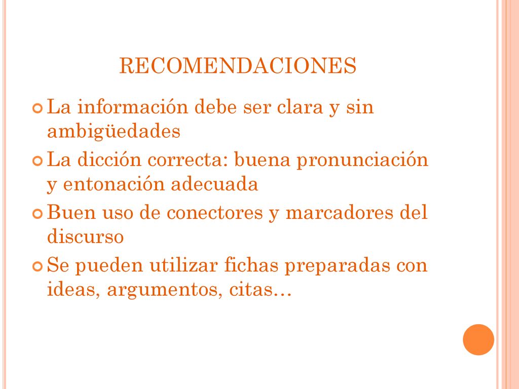 RECOMENDACIONES La información debe ser clara y sin ambigüedades
