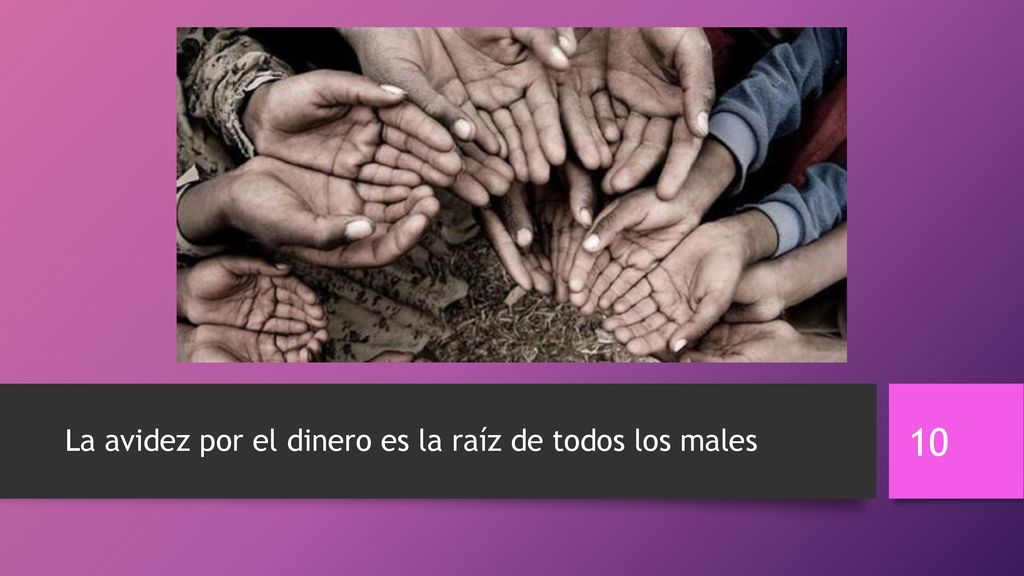La avidez por el dinero es la raíz de todos los males