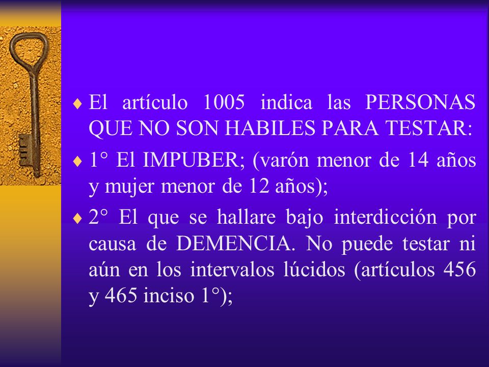 El artículo 1005 indica las PERSONAS QUE NO SON HABILES PARA TESTAR: