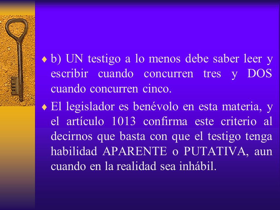 b) UN testigo a lo menos debe saber leer y escribir cuando concurren tres y DOS cuando concurren cinco.
