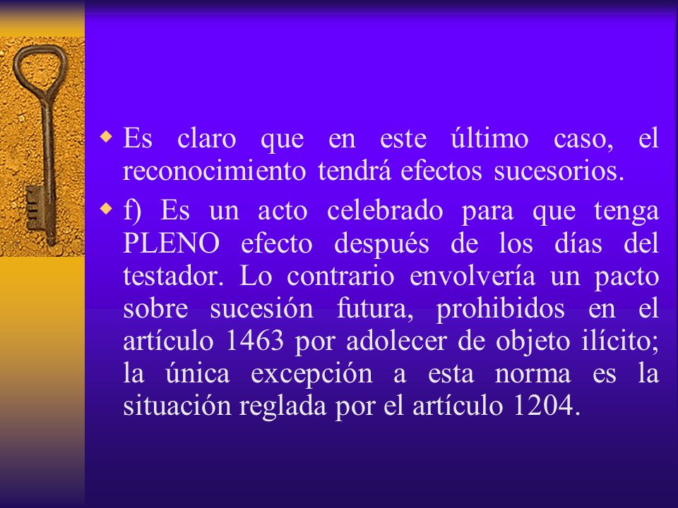 Es claro que en este último caso, el reconocimiento tendrá efectos sucesorios.