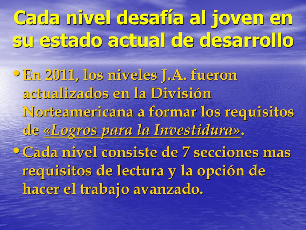 Cada nivel desafía al joven en su estado actual de desarrollo