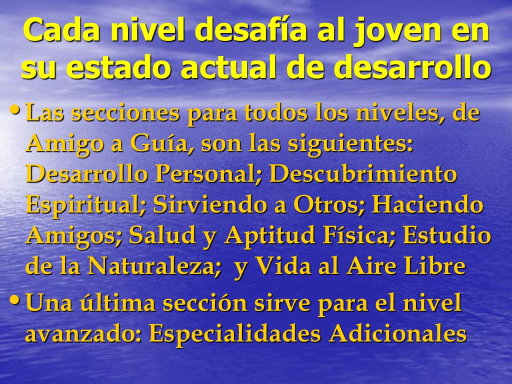 Cada nivel desafía al joven en su estado actual de desarrollo