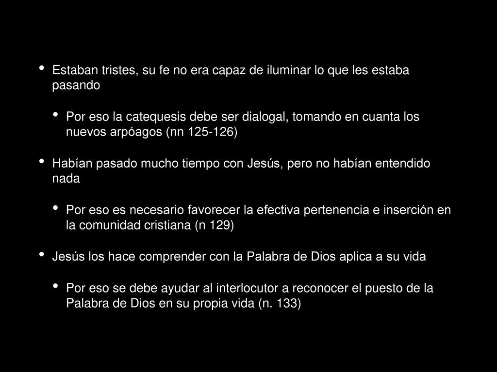 Estaban tristes, su fe no era capaz de iluminar lo que les estaba pasando