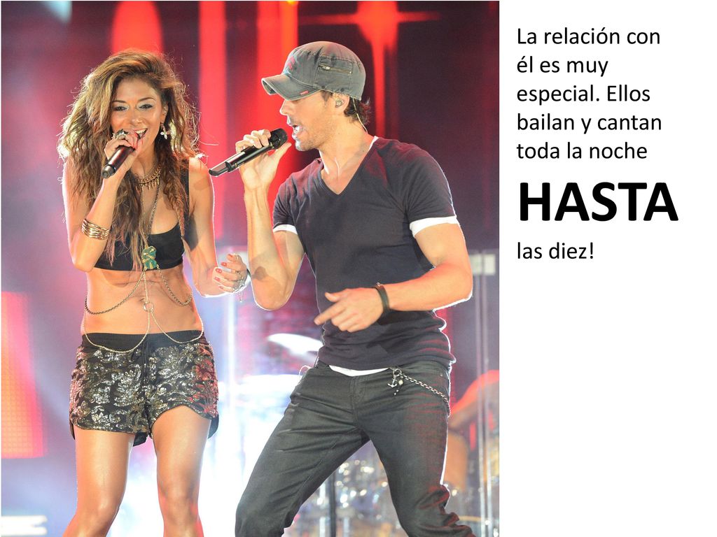 La relación con él es muy especial. Ellos bailan y cantan toda la noche