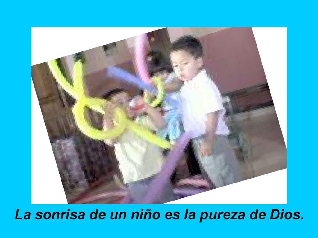 La sonrisa de un niño es la pureza de Dios.